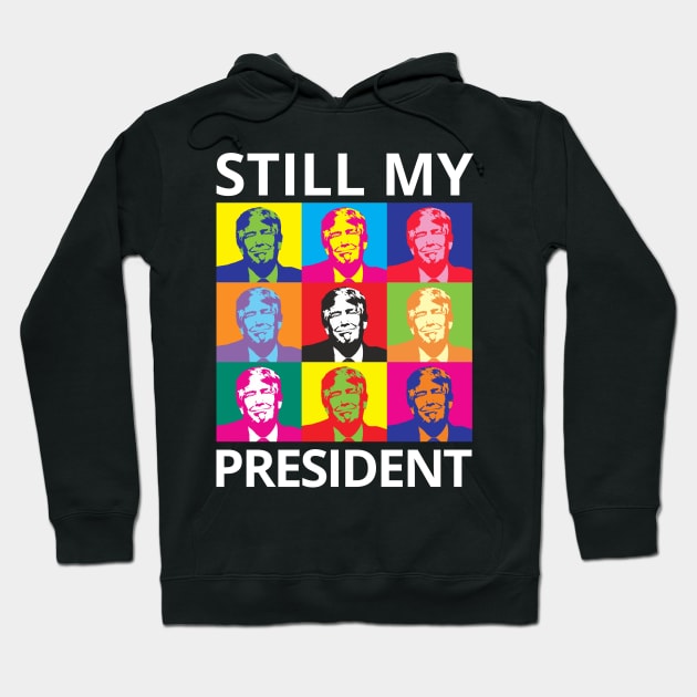 STILL MY PRESIDENT SUPPORT TRUMP PROTEST IMPEACHMENT Hoodie by ConservativeMerchandise